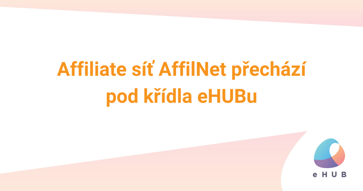 Affiliate síť AffilNet přechází pod křídla eHUBu